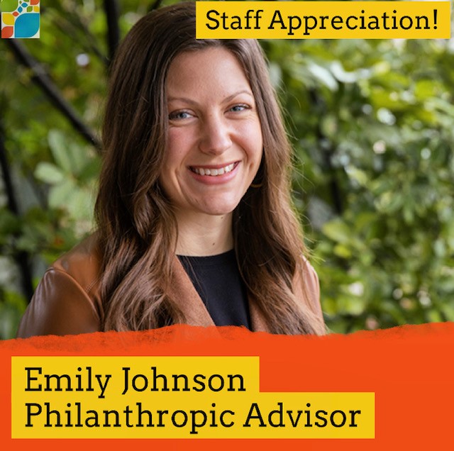 Beautiful greenery is seen behind Emily Johnson as she smiles wide. Text: Staff Appreciation! Emily Johnson, Philanthropic Advisor.