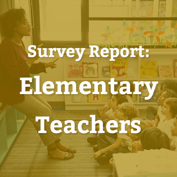A teacher standing in front of her class as they look up at her. Text: Survey Report, Elementary School Teachers