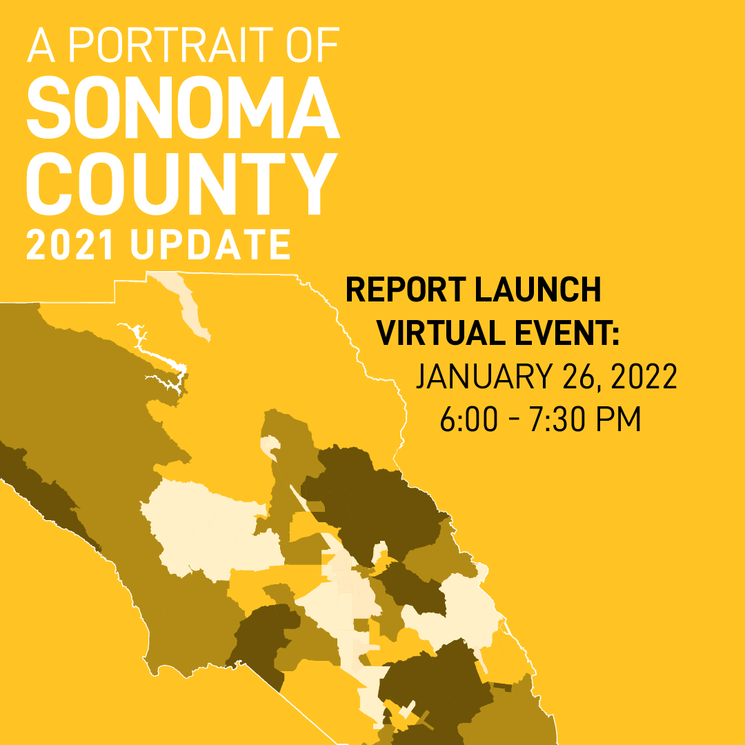 A Portrait of Sonoma 2021 Update: Report Launch Virtual Event January 26, 2022 6:00-7:30 pm